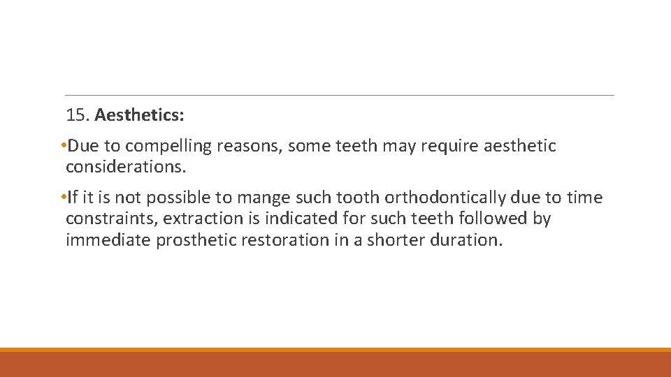 15. Aesthetics: • Due to compelling reasons, some teeth may require aesthetic considerations. •
