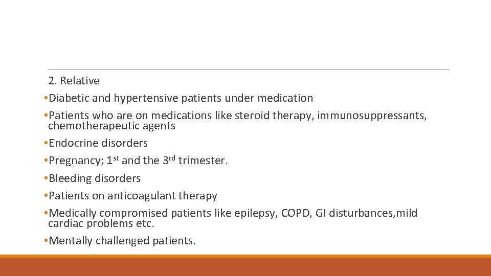 2. Relative • Diabetic and hypertensive patients under medication • Patients who are on