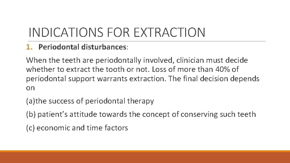 INDICATIONS FOR EXTRACTION 1. Periodontal disturbances: When the teeth are periodontally involved, clinician must