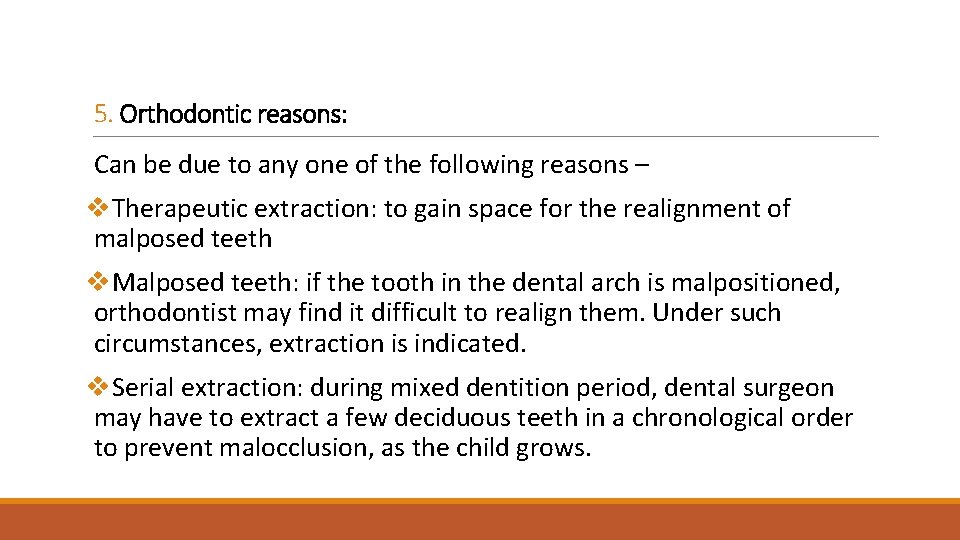 5. Orthodontic reasons: Can be due to any one of the following reasons –