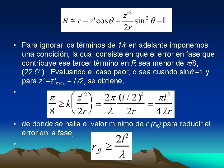  • Para ignorar los términos de 1/r en adelante imponemos una condición, la