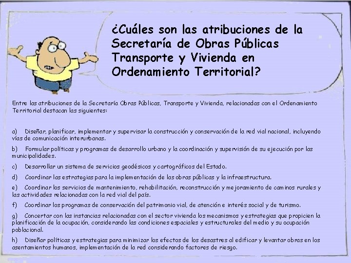 ¿Cuáles son las atribuciones de la Secretaría de Obras Públicas Transporte y Vivienda en