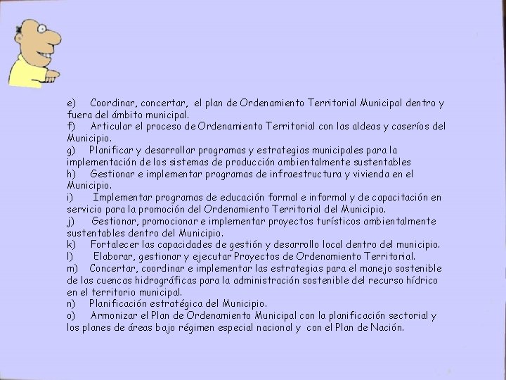 e) Coordinar, concertar, el plan de Ordenamiento Territorial Municipal dentro y fuera del ámbito