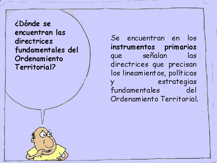 ¿Dónde se encuentran las directrices fundamentales del Ordenamiento Territorial? Se encuentran en los instrumentos