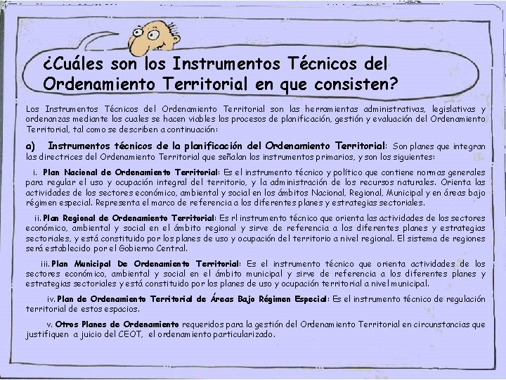 ¿Cuáles son los Instrumentos Técnicos del Ordenamiento Territorial en que consisten? Los Instrumentos Técnicos