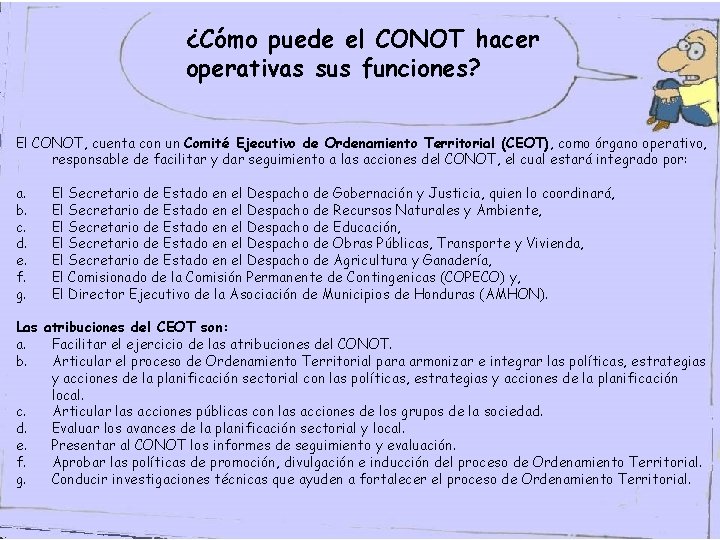 ¿Cómo puede el CONOT hacer operativas sus funciones? El CONOT, cuenta con un Comité