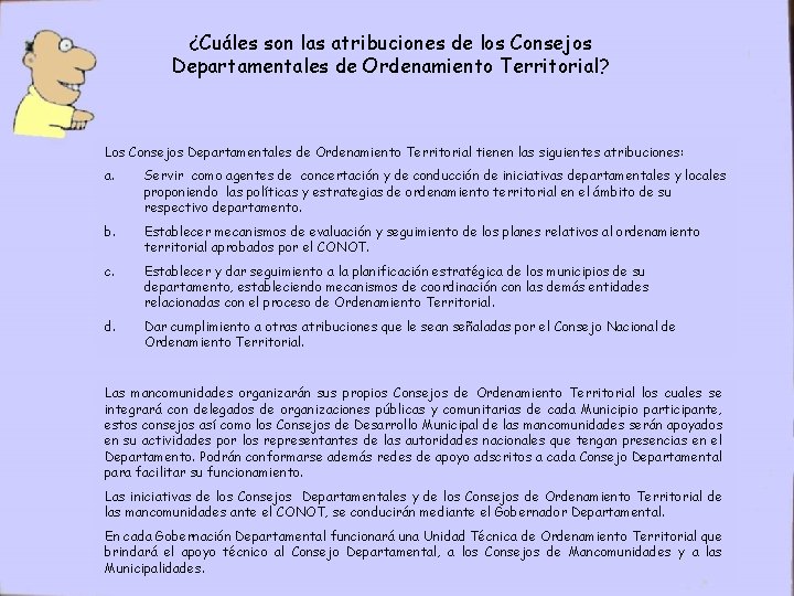 ¿Cuáles son las atribuciones de los Consejos Departamentales de Ordenamiento Territorial? Los Consejos Departamentales