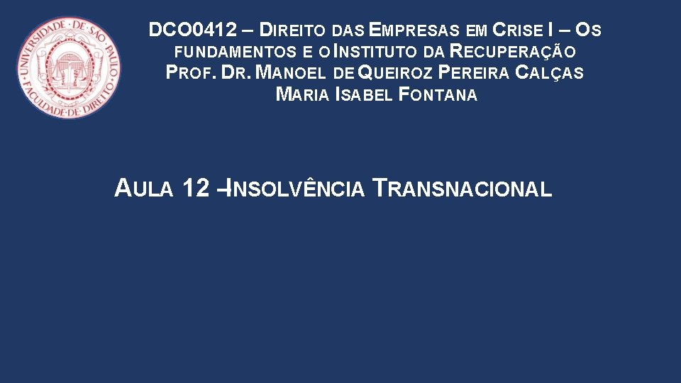 DCO 0412 – DIREITO DAS EMPRESAS EM CRISE I – OS FUNDAMENTOS E O