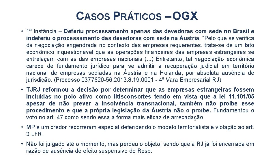 CASOS PRÁTICOS – OGX • 1ª Instância – Deferiu processamento apenas devedoras com sede