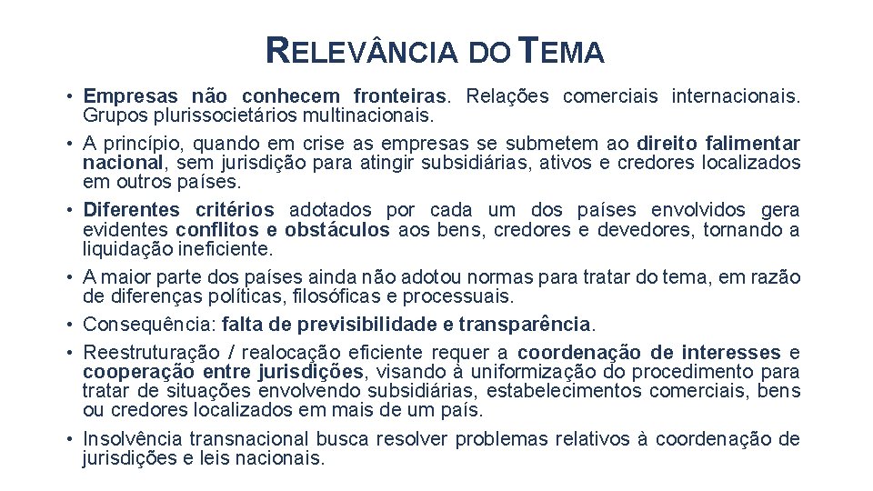 RELEV NCIA DO TEMA • Empresas não conhecem fronteiras. Relações comerciais internacionais. Grupos plurissocietários