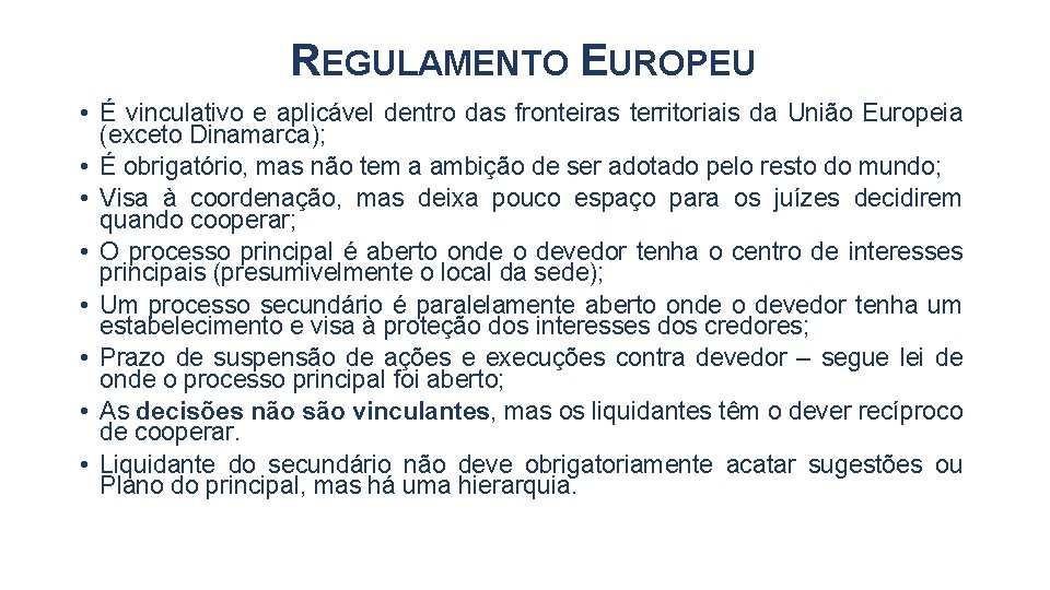 REGULAMENTO EUROPEU • É vinculativo e aplicável dentro das fronteiras territoriais da União Europeia