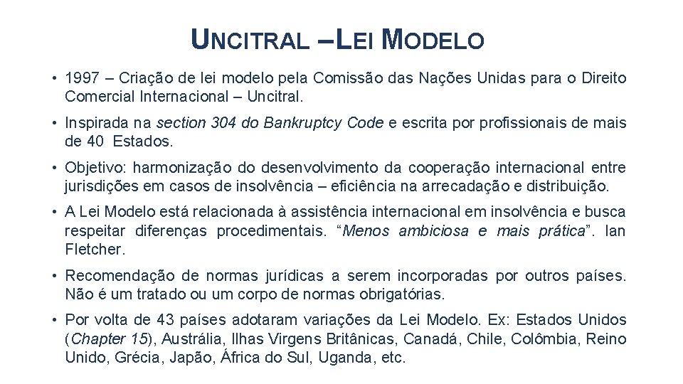 UNCITRAL – LEI MODELO • 1997 – Criação de lei modelo pela Comissão das