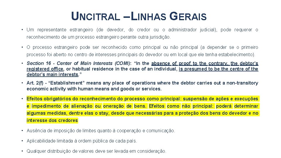 UNCITRAL – LINHAS GERAIS • Um representante estrangeiro (de devedor, do credor ou o