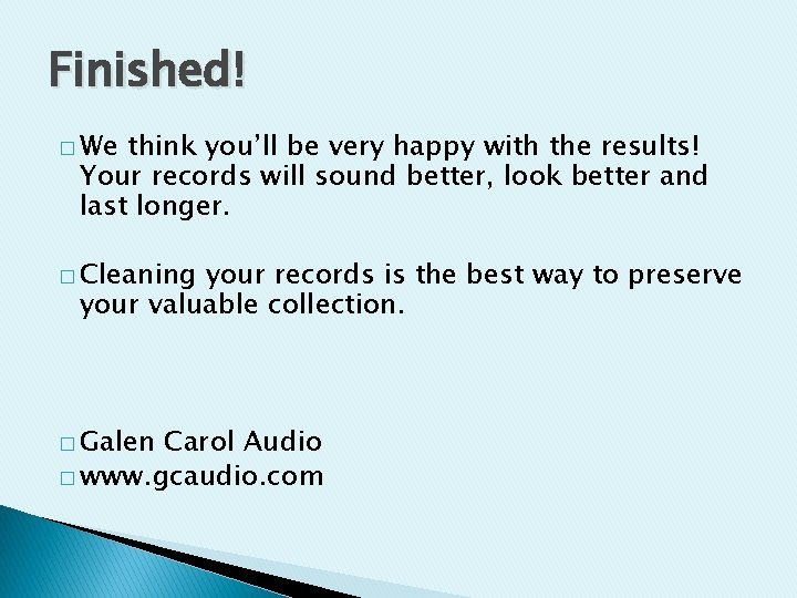 Finished! � We think you’ll be very happy with the results! Your records will