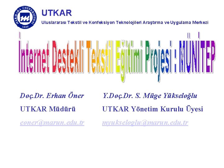 UTKAR Uluslararası Tekstil ve Konfeksiyon Teknolojileri Araştırma ve Uygulama Merkezi Doç. Dr. Erhan Öner