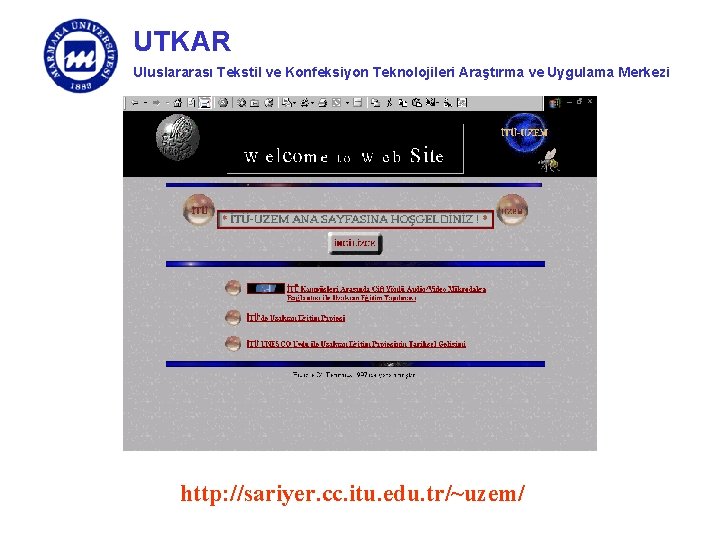 UTKAR Uluslararası Tekstil ve Konfeksiyon Teknolojileri Araştırma ve Uygulama Merkezi http: //sariyer. cc. itu.