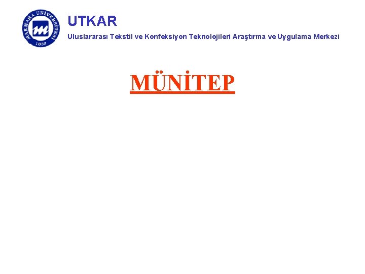 UTKAR Uluslararası Tekstil ve Konfeksiyon Teknolojileri Araştırma ve Uygulama Merkezi MÜNİTEP 