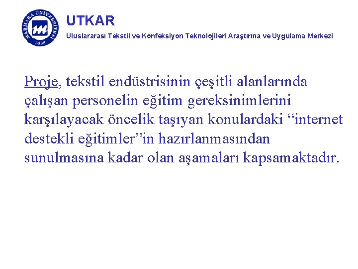 UTKAR Uluslararası Tekstil ve Konfeksiyon Teknolojileri Araştırma ve Uygulama Merkezi Proje, tekstil endüstrisinin çeşitli