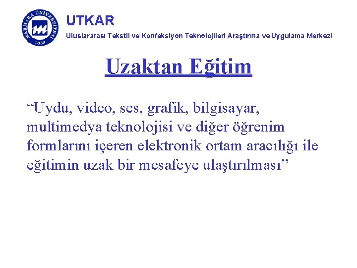 UTKAR Uluslararası Tekstil ve Konfeksiyon Teknolojileri Araştırma ve Uygulama Merkezi Uzaktan Eğitim “Uydu, video,