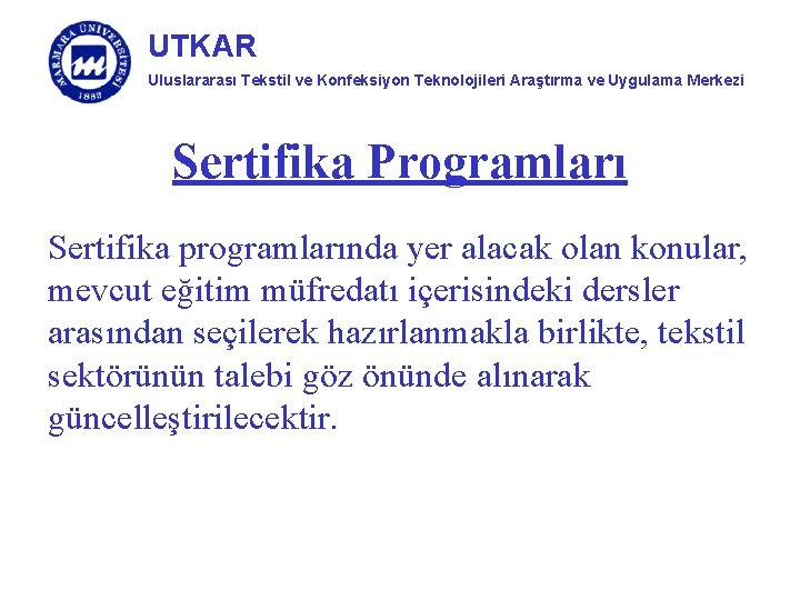 UTKAR Uluslararası Tekstil ve Konfeksiyon Teknolojileri Araştırma ve Uygulama Merkezi Sertifika Programları Sertifika programlarında