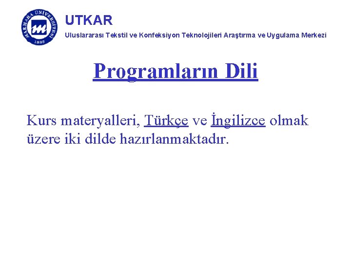 UTKAR Uluslararası Tekstil ve Konfeksiyon Teknolojileri Araştırma ve Uygulama Merkezi Programların Dili Kurs materyalleri,