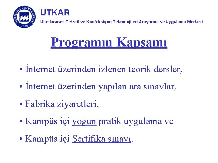 UTKAR Uluslararası Tekstil ve Konfeksiyon Teknolojileri Araştırma ve Uygulama Merkezi Programın Kapsamı • İnternet