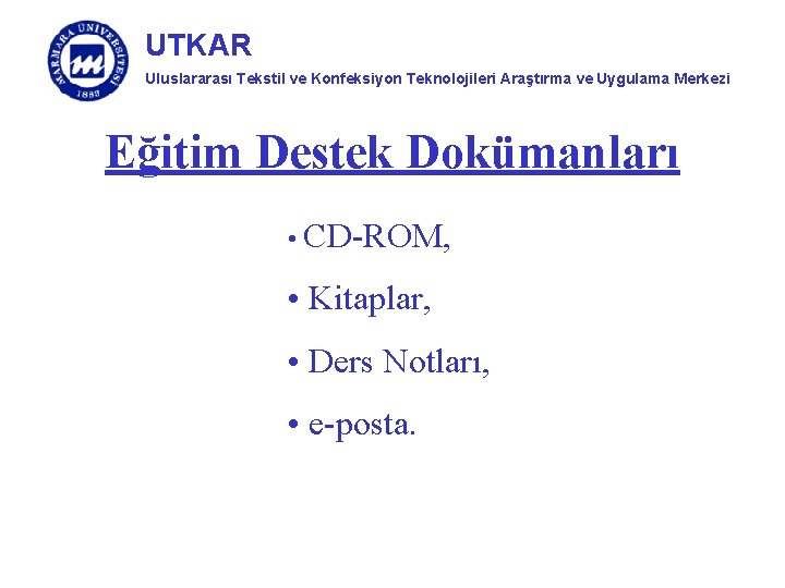 UTKAR Uluslararası Tekstil ve Konfeksiyon Teknolojileri Araştırma ve Uygulama Merkezi Eğitim Destek Dokümanları •