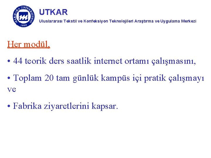 UTKAR Uluslararası Tekstil ve Konfeksiyon Teknolojileri Araştırma ve Uygulama Merkezi Her modül, • 44