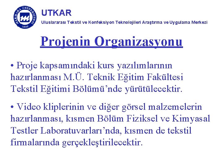 UTKAR Uluslararası Tekstil ve Konfeksiyon Teknolojileri Araştırma ve Uygulama Merkezi Projenin Organizasyonu • Proje