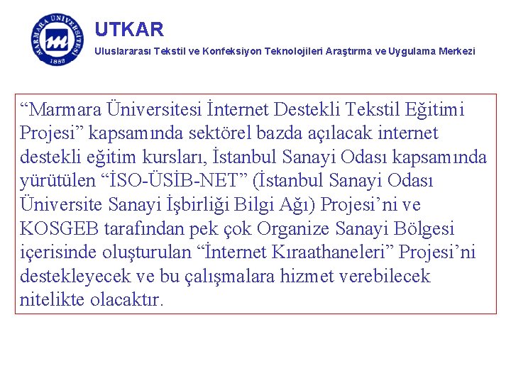 UTKAR Uluslararası Tekstil ve Konfeksiyon Teknolojileri Araştırma ve Uygulama Merkezi “Marmara Üniversitesi İnternet Destekli