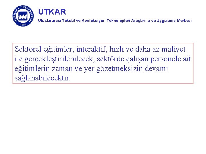 UTKAR Uluslararası Tekstil ve Konfeksiyon Teknolojileri Araştırma ve Uygulama Merkezi Sektörel eğitimler, interaktif, hızlı