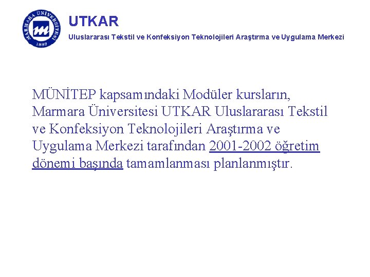 UTKAR Uluslararası Tekstil ve Konfeksiyon Teknolojileri Araştırma ve Uygulama Merkezi MÜNİTEP kapsamındaki Modüler kursların,