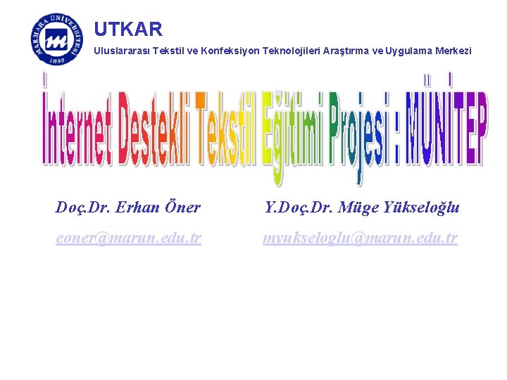 UTKAR Uluslararası Tekstil ve Konfeksiyon Teknolojileri Araştırma ve Uygulama Merkezi Doç. Dr. Erhan Öner