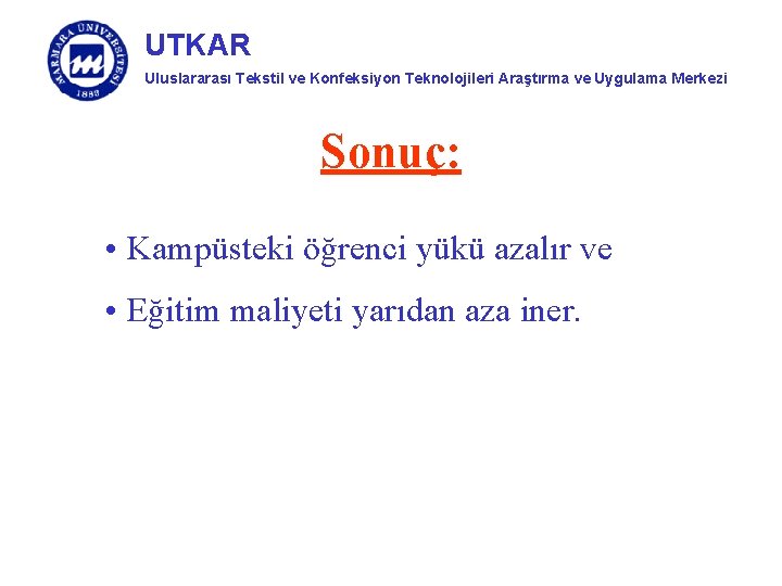 UTKAR Uluslararası Tekstil ve Konfeksiyon Teknolojileri Araştırma ve Uygulama Merkezi Sonuç: • Kampüsteki öğrenci