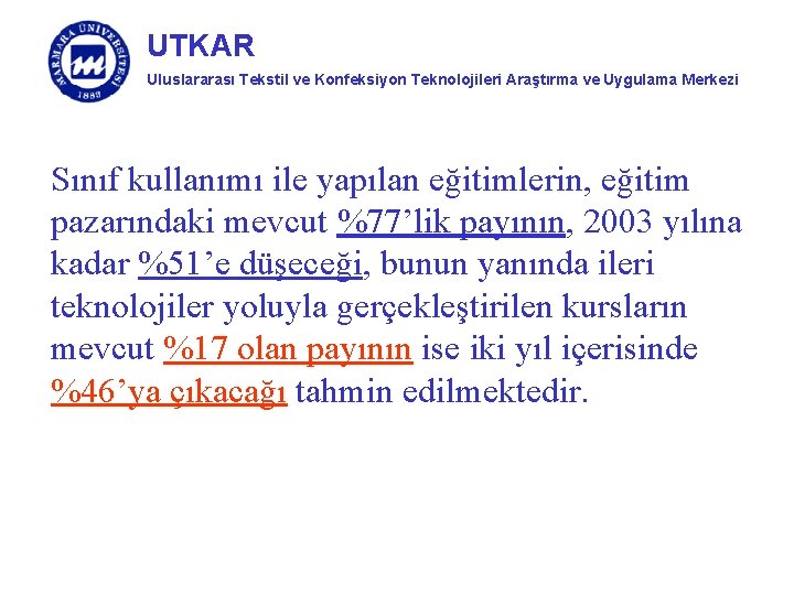 UTKAR Uluslararası Tekstil ve Konfeksiyon Teknolojileri Araştırma ve Uygulama Merkezi Sınıf kullanımı ile yapılan