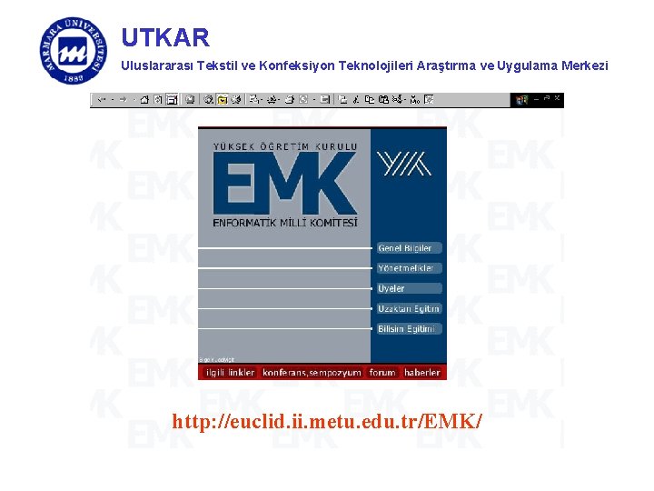 UTKAR Uluslararası Tekstil ve Konfeksiyon Teknolojileri Araştırma ve Uygulama Merkezi http: //euclid. ii. metu.