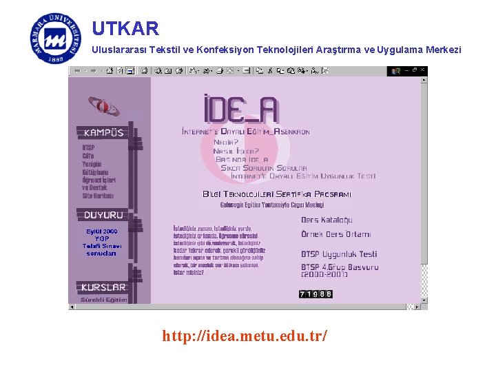 UTKAR Uluslararası Tekstil ve Konfeksiyon Teknolojileri Araştırma ve Uygulama Merkezi http: //idea. metu. edu.