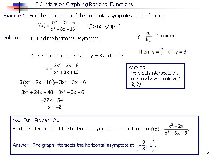 2. 6 More on Graphing Rational Functions Example 1. Find the intersection of the