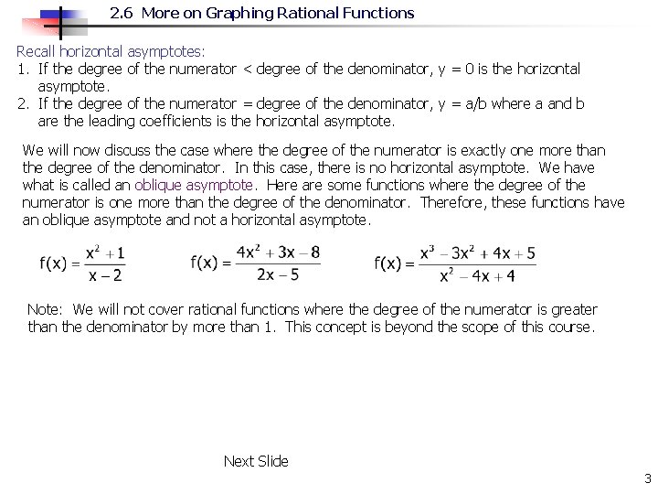 2. 6 More on Graphing Rational Functions Recall horizontal asymptotes: 1. If the degree