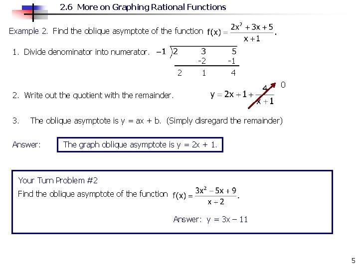 2. 6 More on Graphing Rational Functions Example 2. Find the oblique asymptote of