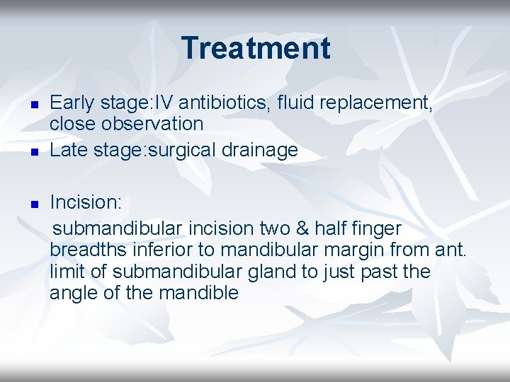 Treatment n n n Early stage: IV antibiotics, fluid replacement, close observation Late stage: