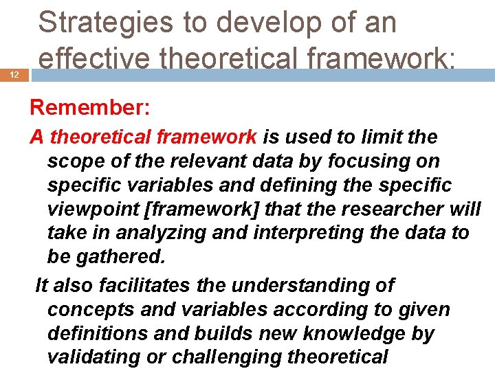 12 Strategies to develop of an effective theoretical framework: Remember: A theoretical framework is