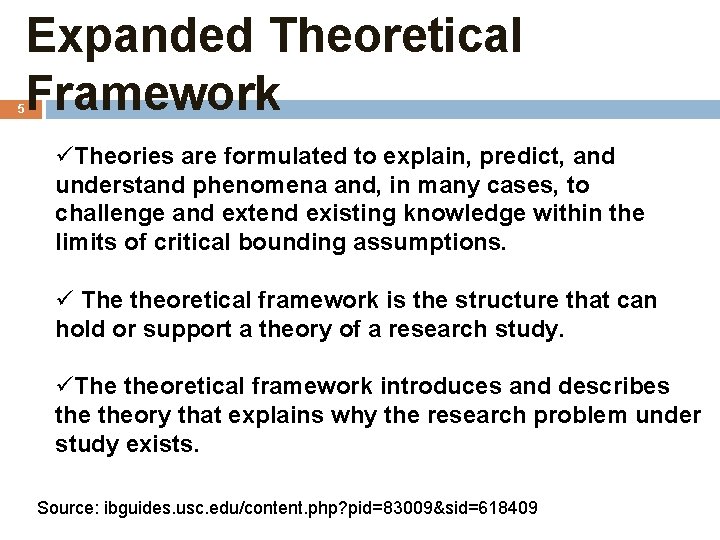 5 Expanded Theoretical Framework üTheories are formulated to explain, predict, and understand phenomena and,
