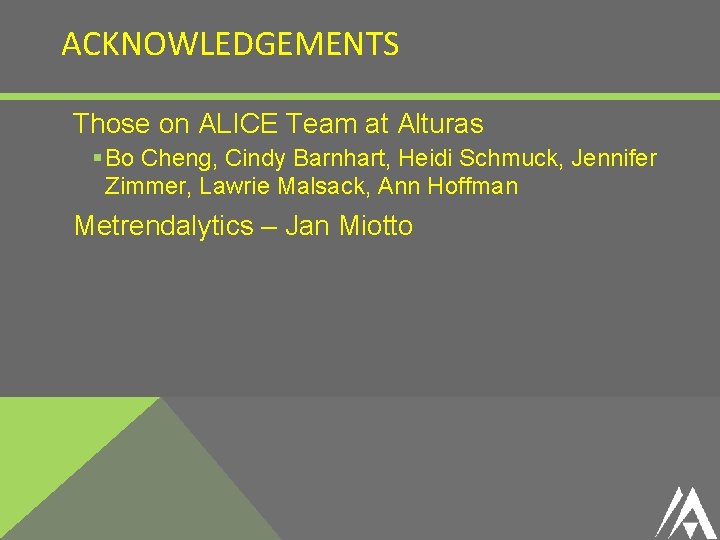 ACKNOWLEDGEMENTS Those on ALICE Team at Alturas § Bo Cheng, Cindy Barnhart, Heidi Schmuck,