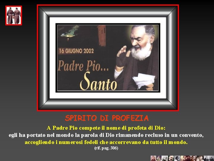 SPIRITO DI PROFEZIA A Padre Pio compete il nome di profeta di Dio: egli