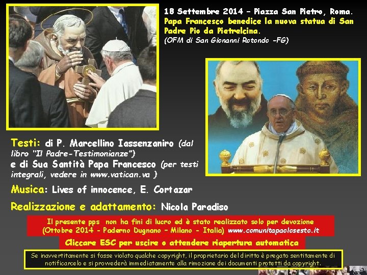18 Settembre 2014 – Piazza San Pietro, Roma. Papa Francesco benedice la nuova statua