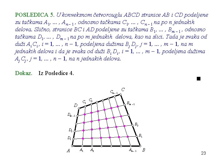 POSLEDICA 5. U konveksnom četvorouglu ABCD stranice AB i CD podeljene su tačkama A