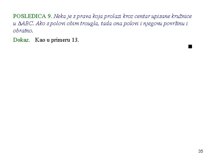 POSLEDICA 9. Neka je s prava koja prolazi kroz centar upisane kružnice u ΔABC.