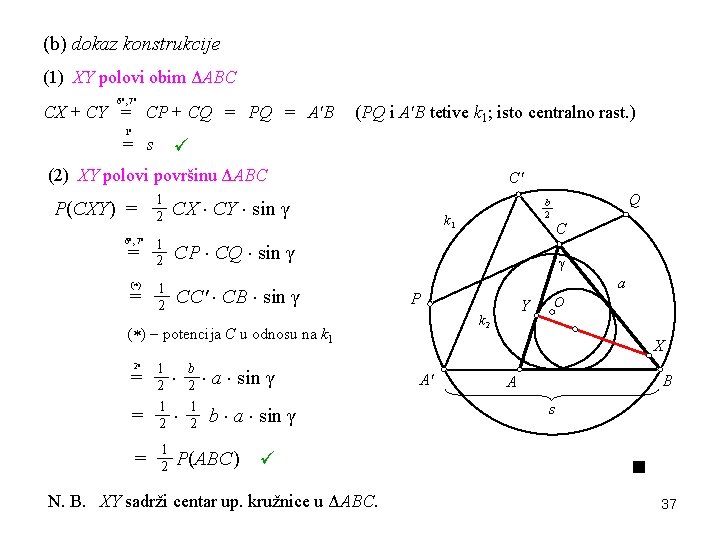 (b) dokaz konstrukcije (1) XY polovi obim ΔABC 6 o, 7 o CX +