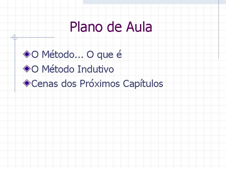 Plano de Aula O Método. . . O que é O Método Indutivo Cenas
